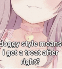 a picture of a girl with a choker that says " doggy style means i get a treat after right ? "