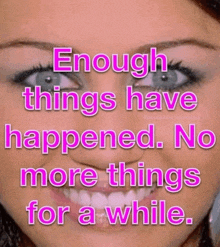 enough things have happened . no more things for a while ..