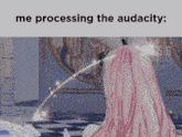 a picture of a girl with pink hair and the words me processing the audacity