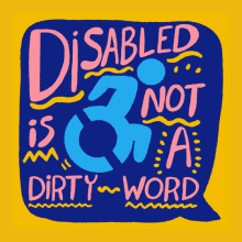 disabled is not a dirty word disability justice disabled wheelchair handicapped