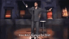You Aint Gonna Do Shit Kevin Hart GIF