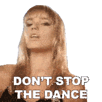 a woman says do n't stop the dance