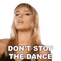 a woman says do n't stop the dance