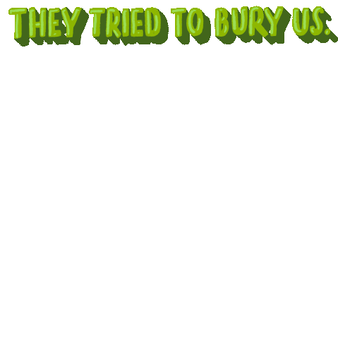They Tried To Bury Us They Didnt Know We Were Voters Sticker