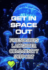 a poster that says get in space out with jellyfish in the background