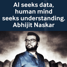 a poster that says ' al seeks data human mind seeks understanding abhijit naskar ' on it