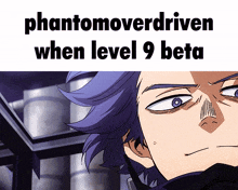 a picture of a man with the words phantomoverdriven when level 9 beta written on it