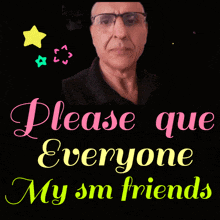 a man wearing glasses is on a poster that says please que everyone my sn friends