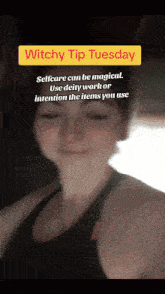 a woman in a black tank top is smiling with a caption that says witchy tip tuesday