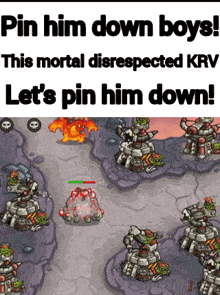 a screenshot of a game that says pin him down boys this mortal disrespected krv let 's pin him down