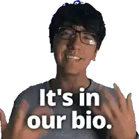 a man with glasses says " it 's in our bio " with his hands