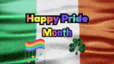an irish flag with a rainbow and a clover and the words happy pride month