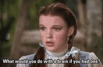 Dorothy What To Do If You Had A Brain GIF - Dorothy What To Do If You Had A  Brain Wizard Of Oz - Discover & Share GIFs