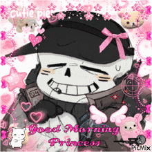 a picture of a skeleton with the words good morning princess on the bottom