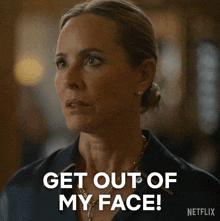 a woman says get out of my face on a netflix advertisement