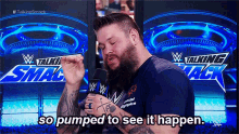 Wwe Kevin Owens GIF - Wwe Kevin Owens So Pumped To See It Happen GIFs
