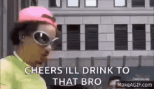 Cheers Ill Drink To That GIF - Cheers Ill Drink To That Bro GIFs