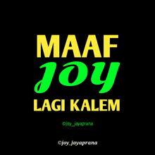 a black background with the words maaf joy lagi kalem in green letters