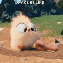 a cartoon chick with a long tongue sticking out and the words drake be like above it
