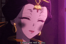 a woman with a crown on her head says " i leave the rest to you " in purple letters