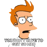 You Dont Have To Get So Mad Philip J Fry Sticker - You Dont Have To Get So Mad Philip J Fry Futurama Stickers