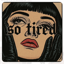 a woman 's face is shown with the words so tired written on her face