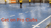 Get On Pro Clubs Pro Clubs GIF - Get On Pro Clubs Pro Clubs Get On Fifa GIFs