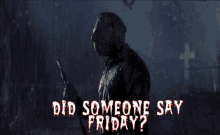 Friday The13th Did Someone Say Friday GIF - Friday The13th Did Someone Say Friday GIFs