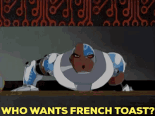 Teen Titans Cyborg GIF - Teen Titans Cyborg Who Wants French Toast GIFs