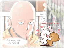 a picture of saitama and a teddy bear with the words saitama only de reze : 3