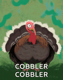 an illustration of a turkey with the words cobbler cobbler underneath it