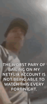 the worst part of bailing on my netflix account is not being able to watch this every fort night