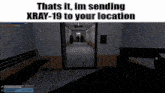 a screenshot of a video game with the words thats it im sending xray-19 to your location