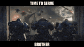 a poster that says " time to serve brother " on the bottom
