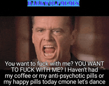 a man is screaming with the words " you want to fuck with me " on the bottom