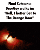 a close up of a person 's mouth with the words " final cutscenes door guy walks in "