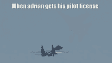 adrian when adrian gets his pilot license pilot license license fly