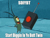 a cartoon of plankton holding a red button that says sdiybt