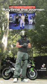 a man wearing a helmet stands in front of two motorcycles with a caption that says anytime the women