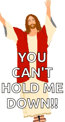 a cartoon of jesus with the words " you can 't hold me down "