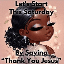 a picture of a girl with the words let 's start this saturday by saying " thank you jesus "