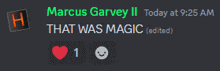 a message from marcus garvey ii today at 9:25 am that was magic
