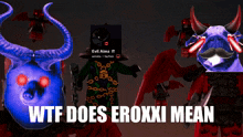a poster that says wtf does eroxi mean