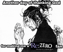 a black and white drawing of a man praying with the caption another day of thanking god for making me a re:zero fan