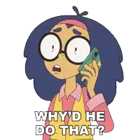 a cartoon of a girl talking on a cell phone with the words " why 'd he do that "