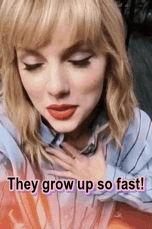 Grow Up So Fast They Grow Up So Fast GIF - Grow Up So Fast They Grow Up So Fast Taylor Swift GIFs