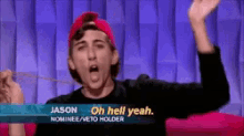a man with his arms in the air says jason oh hell yeah nominee veto holder