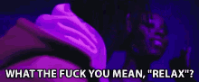 a purple background with the words " what the fuck you mean "