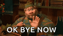 a cartoon character says " ok bye now " in front of him