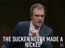 The Sucker Never Made A Nickel Fool GIF - The Sucker Never Made A Nickel Fool Sap GIFs